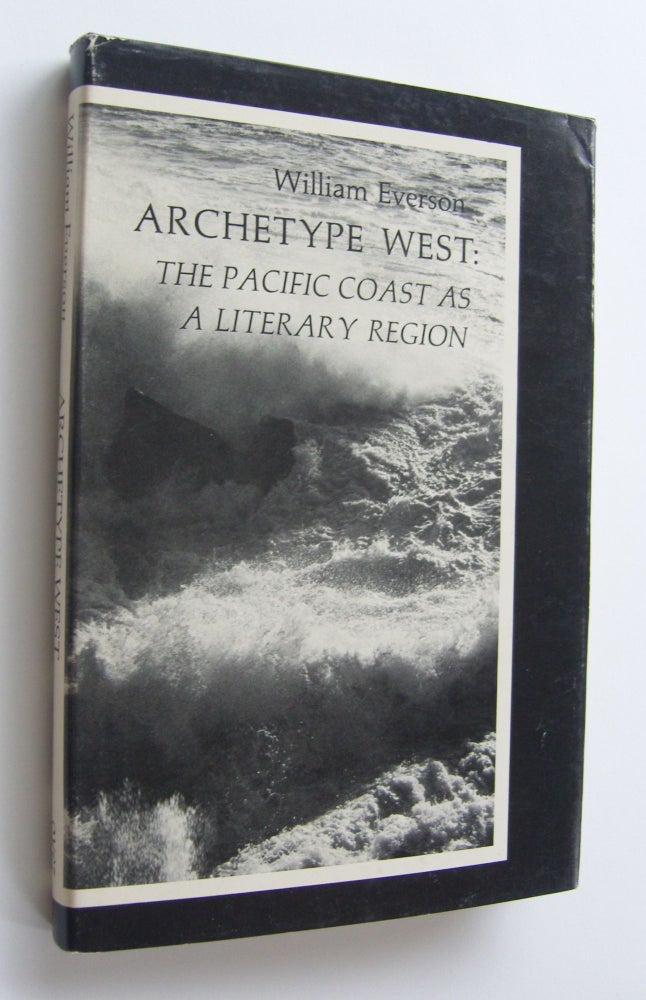 Item #1021 Archetype West: The Pacific Coast as a Literary Region. William Everson.