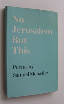 Item #1024 No Jerusalem But This. Samuel Menashe