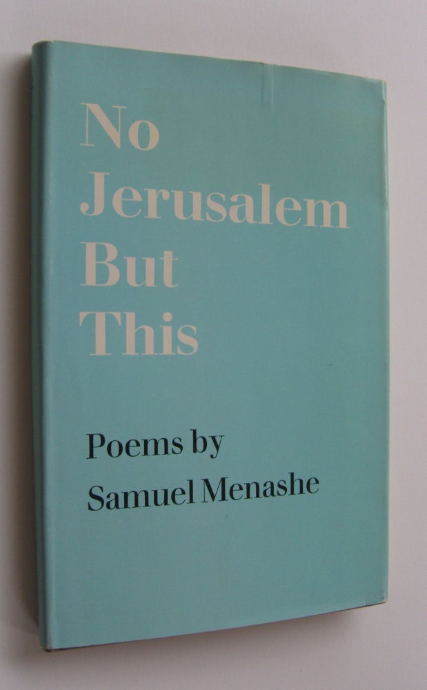 Item #1024 No Jerusalem But This. Samuel Menashe.
