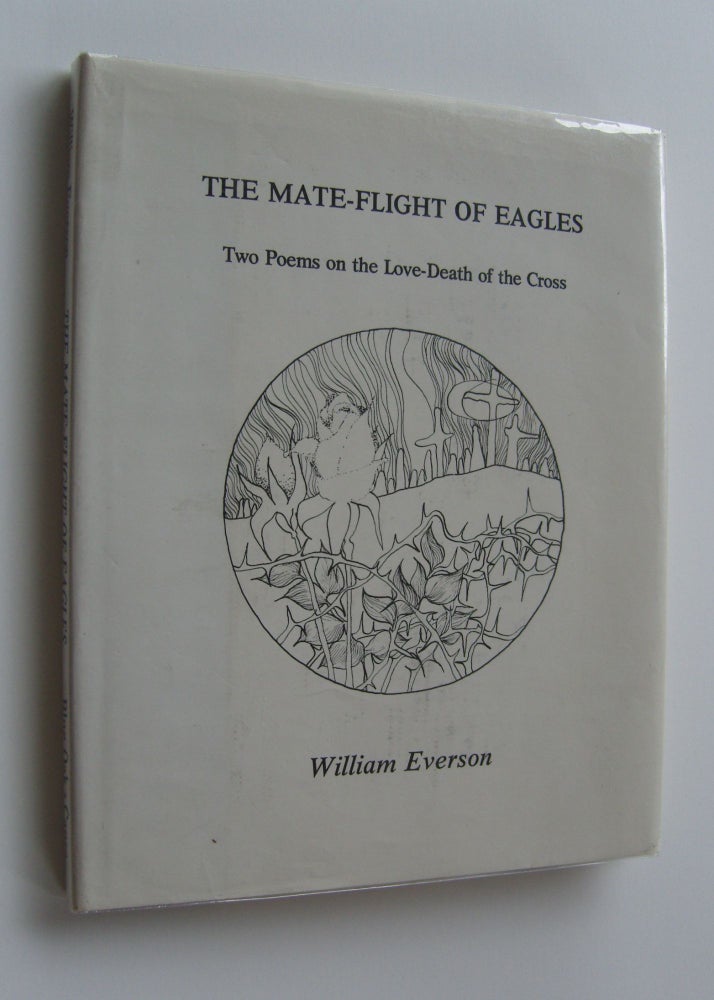 Item #1027 The Mate-Flight of Eagles: Two Poems on the Love-Death of the Cross. William Everson.