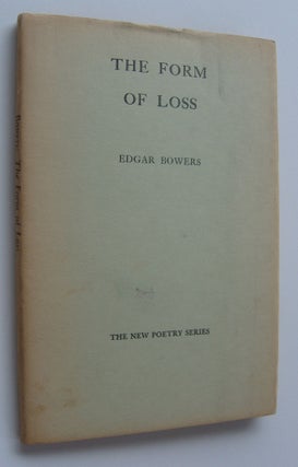 Item #1037 The Form of Loss [first edition, first issue]. Edgar Bowers