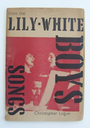 Item #1173 Songs From the Lily-White Boys. Christopher Logue