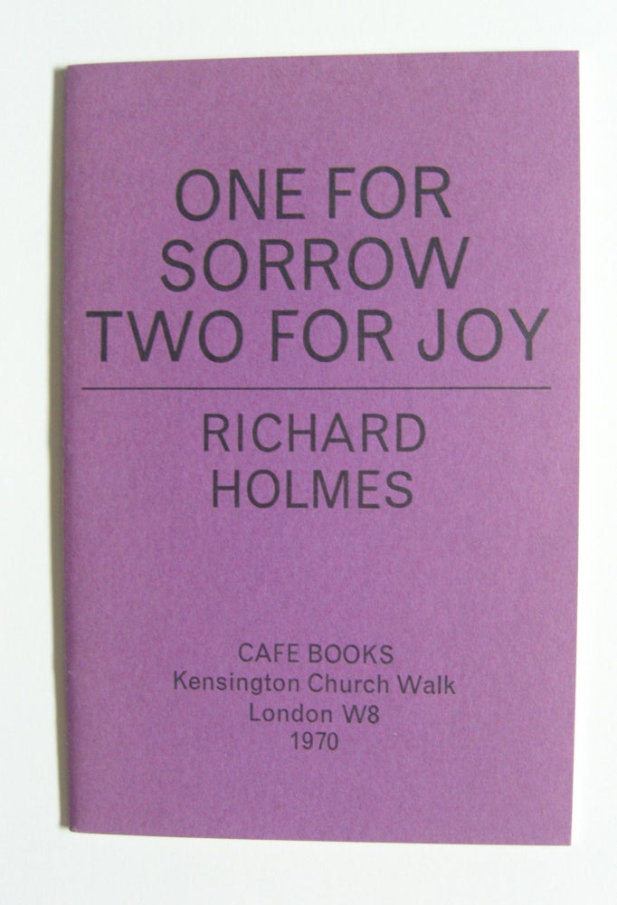 Item #1203 One for Sorrow Two for Joy [one of 25 signed copies]. Richard Holmes.