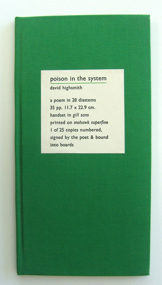 Item #1208 Poison in the System [one of 25 copies in boards]. Black Stone Press, David Highsmith.
