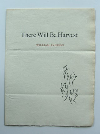 Item #1227 There Will Be Harvest. William Everson