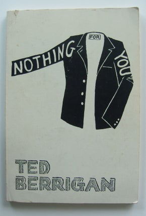 Item #1228 Nothing for You [inscribed]. Ted Berrigan