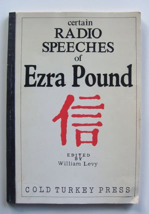 Item #1274 Certain Radio Speeches of Ezra Pound. From the Recordings and Transcriptions of His...