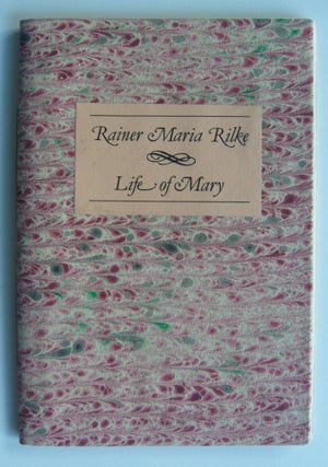 Item #1286 The Life of Mary (Das Marien-Leben). Franz Wright, trans., Rainer Maria Rilke