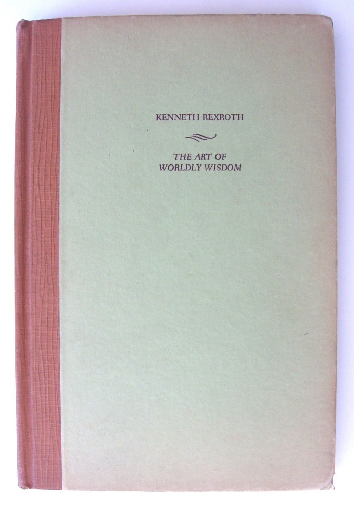 Item #1371 The Art of Worldly Wisdom [first edition, inscribed]. Kenneth Rexroth.