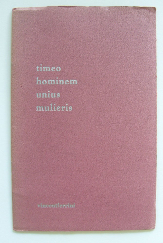 Item #1424 Timeo Hominem Unius Mulieris. Vincent Ferrini.