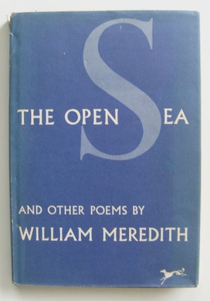 Item #1461 The Open Sea and Other Poems [inscribed to Merwin]. William Meredith