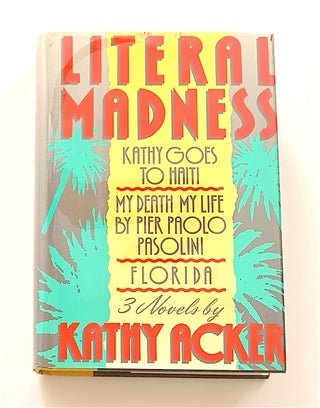 Item #1584 Literal Madness [first edition, signed]. Kathy Acker