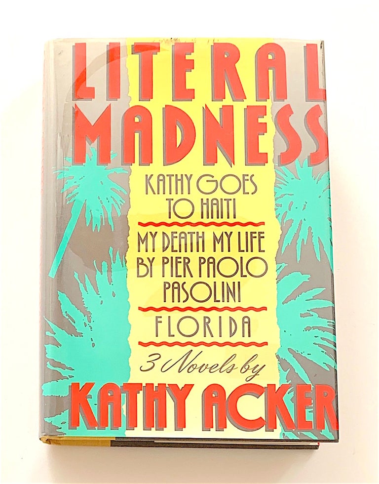 Item #1584 Literal Madness [first edition, signed]. Kathy Acker.