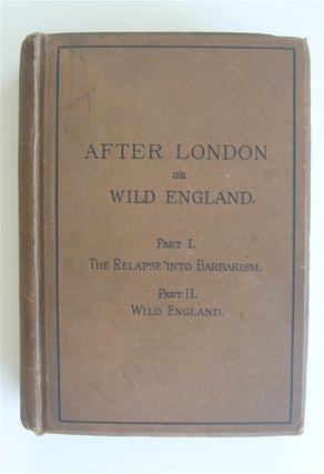 Item #1613 After London; or, Wild England. In Two Parts. Part 1. The Relapse into Barbarism. Part...