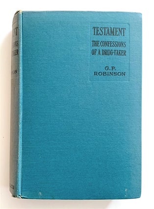 Item #1750 Testament. The Confessions of a Drug-Taker. DRUGS, G P. Robinson