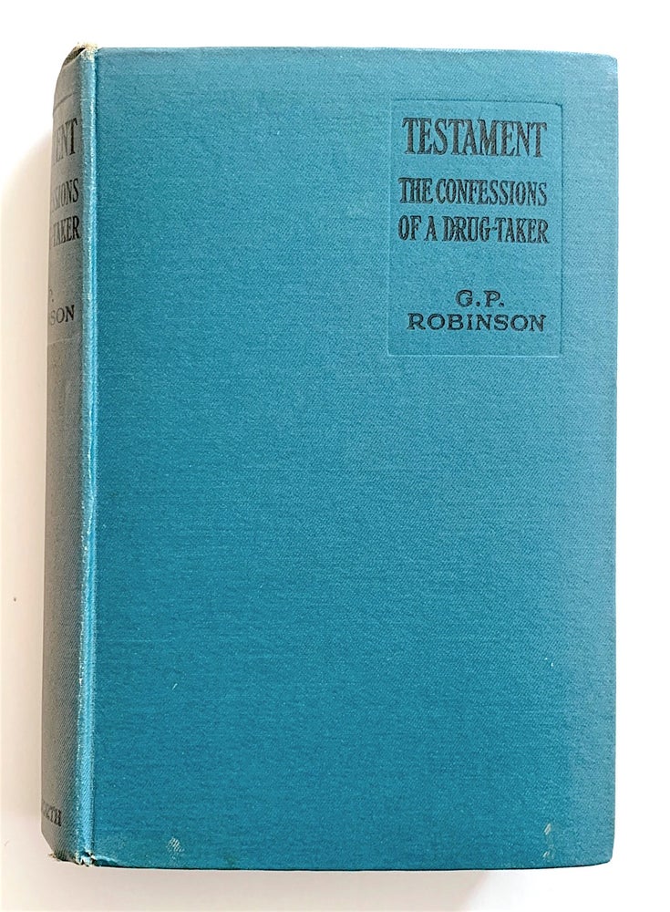 Item #1750 Testament. The Confessions of a Drug-Taker. DRUGS, G P. Robinson.