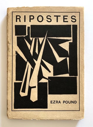 Item #1887 Ripostes. Whereto are Appended the Complete Poetical Works of T. E. Hulme, With...