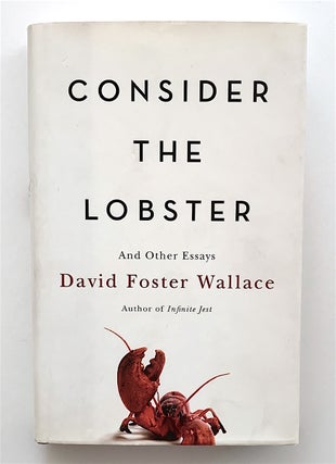 Item #1996 Consider the Lobster and Other Essays. David Foster Wallace