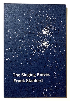Item #2002 The Singing Knives. Frank Stanford