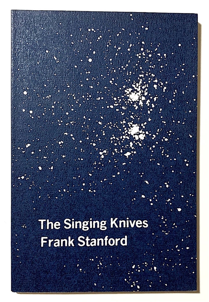 Item #2002 The Singing Knives. Frank Stanford.