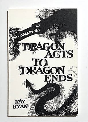Item #2069 Dragon Acts to Dragon Ends. Kay Ryan