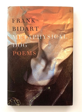 Item #2088 Metaphysical Dog [first edition, signed]. Frank Bidart