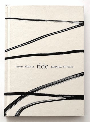 Item #2092 Tide [one of 50 copies]. Silvia Bächli, text, ill. Jamaica Kincaid