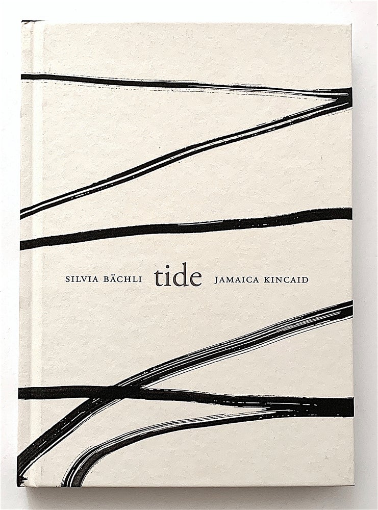 Item #2092 Tide [one of 50 copies]. Silvia Bächli, text, ill. Jamaica Kincaid.