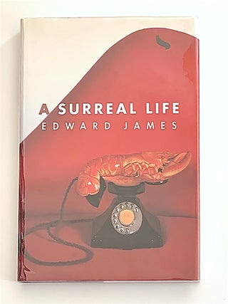 Item #2138 A Surreal Life: Edward James 1907-1984. Edward James, ed Nicola Coleby
