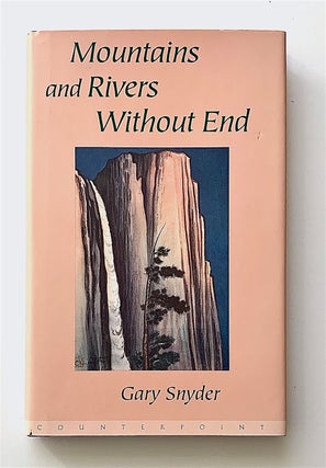 Item #2153 Mountains and Rivers Without End [first edition, signed]. Gary Snyder