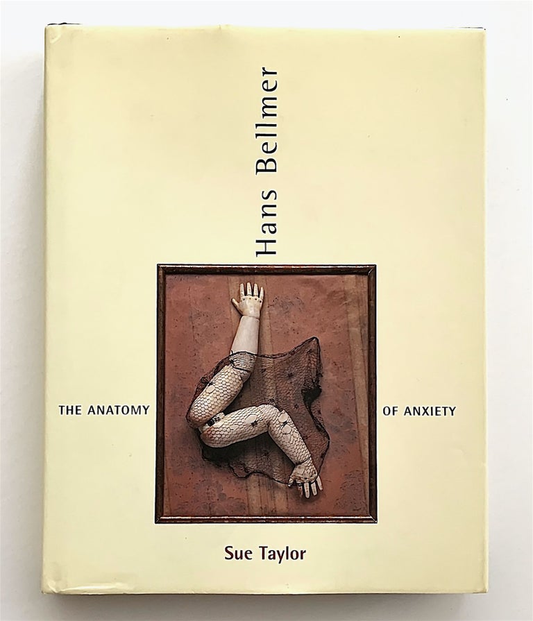 Item #2174 Hans Bellmer. The Anatomy of Anxiety. Hans Bellmer, Sue Taylor.