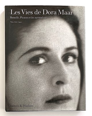 Item #2176 Les Vies de Dora Maar. Bataille, Picasso et les surréalistes. Dora Maar, Mary Ann Caws