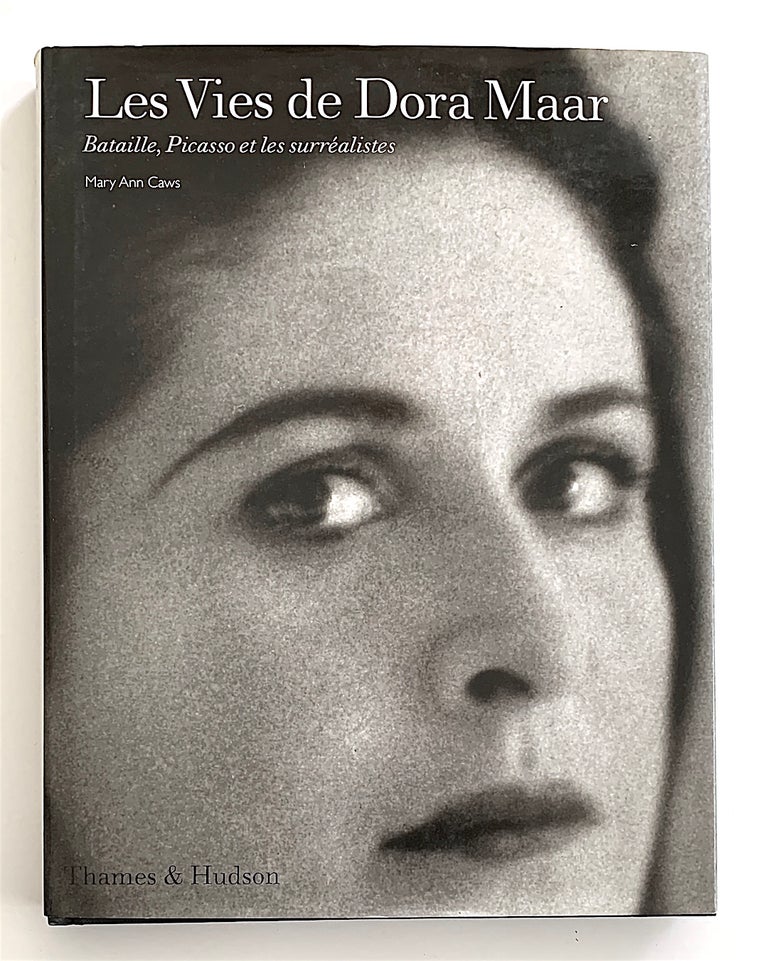 Item #2176 Les Vies de Dora Maar. Bataille, Picasso et les surréalistes. Dora Maar, Mary Ann Caws.