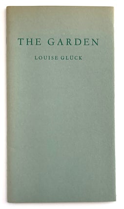 Item #2189 The Garden [one of 50 copies]. Louise GLÜCK