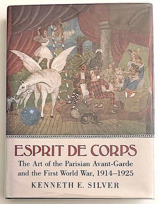 Item #2207 Esprit de Corps. The Art of the Parisian Avant-Garde and the First World War,...