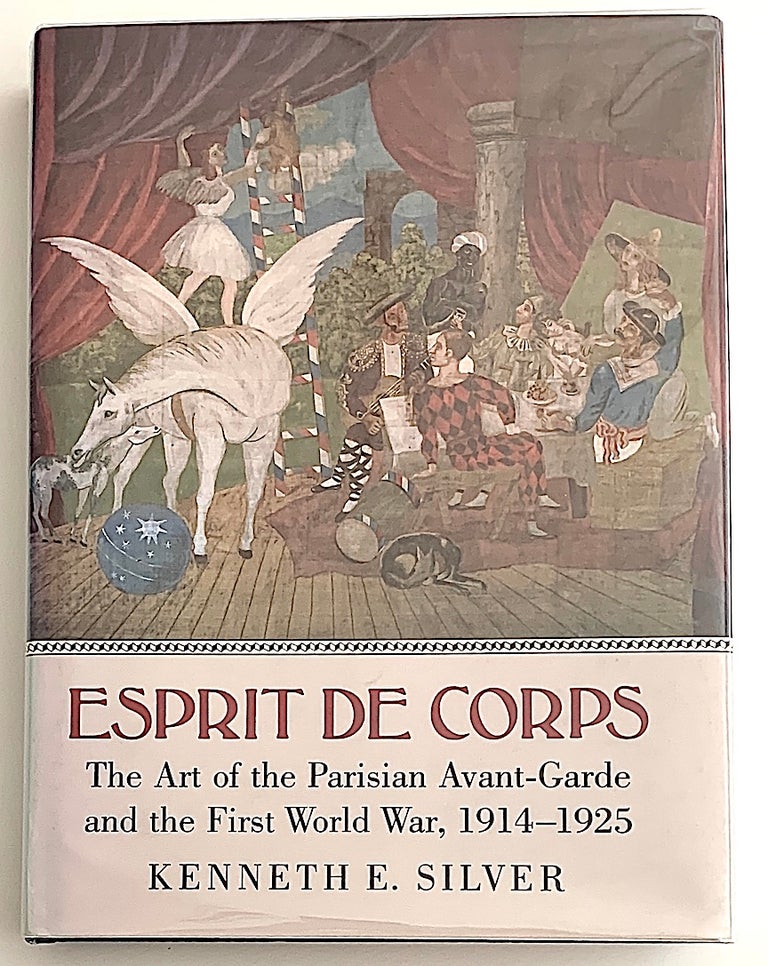 Item #2207 Esprit de Corps. The Art of the Parisian Avant-Garde and the First World War, 1914-1925. Kenneth E. Silver.