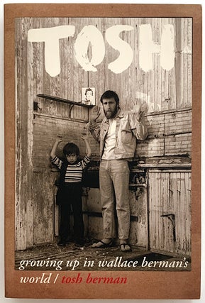 Item #2211 Tosh. Growing Up in Wallace Berman's World [first edition, signed]. Tosh Berman