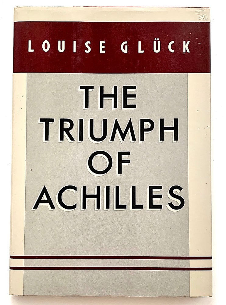Item #2213 The Triumph of Achilles [first edition]. Louise Glück.