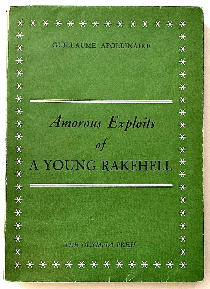 Item #2258 Amorous Exploits of a Young Rakehell. Guillaume Apollinaire.