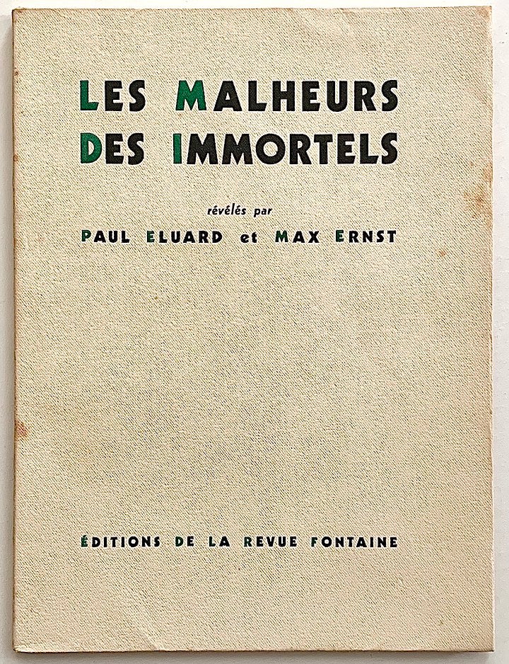 Item #2282 Les Malheurs des Immortels. Révélés. Max Ernst, ill. Paul Eluard.