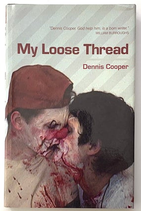 Item #2329 My Loose Thread [first edition, signed]. Dennis Cooper