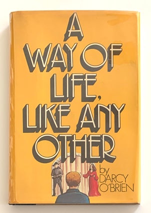 Item #2330 A Way of Life, Like Any Other [first edition]. Darcy O'Brien