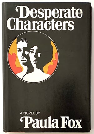 Item #2331 Desperate Characters [first edition]. Paula Fox
