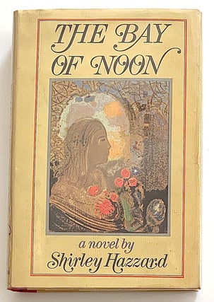 Item #2333 The Bay of Noon [first edition]. Shirley Hazzard