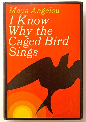 Item #2358 I Know Why the Caged Bird Sings [first edition]. Maya Angelou
