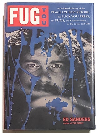 Item #2370 Fug You. An Informal History of the Peace Eye Bookstore, the Fuck You Press, the Fugs,...