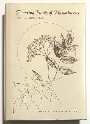 Item #2377 Flowering Plants of Massachusetts. Vernon Ahmadjian, ill Barry Moser