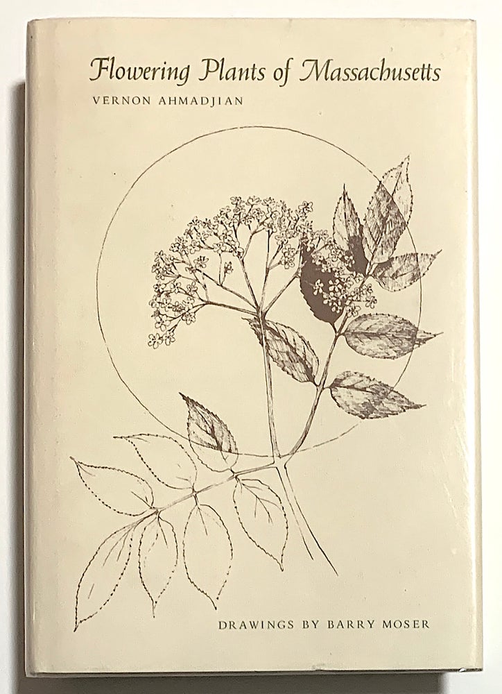 Item #2377 Flowering Plants of Massachusetts. Vernon Ahmadjian, ill Barry Moser.