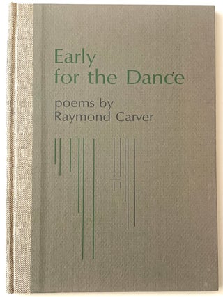 Item #2381 Early for the Dance. Raymond Carver