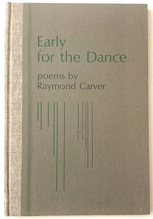 Item #2381 Early for the Dance. Raymond Carver
